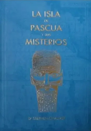 La Isla De Pascua Y Sus Misterios / Stephen Chauvet