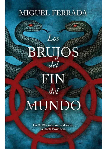 Los Brujos Del Fin Del Mundo / Miguel Ferrada
