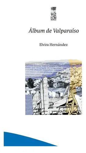 Álbum De Valparaíso. Segunda Edición / Elvira Hernández