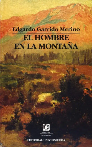 El Hombre En La Montaña / Edgardo Garrido M.