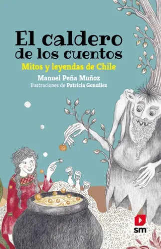 El Caldero De Los Cuentos Mitos Y Leyendas De Chile / Peña