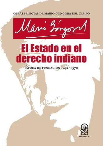El Estado En El Derecho Indiano / Mario Góngora