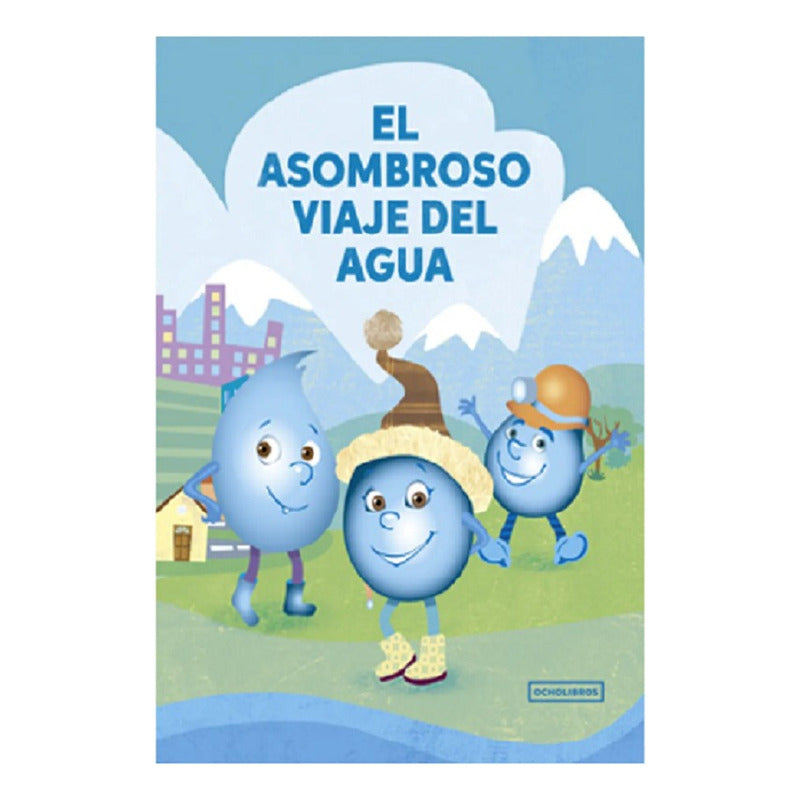 El Asombroso Viaje Del Agua / Ocho Libros
