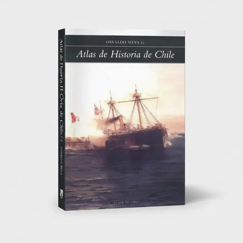 Atlas De Historia De Chile / Osvaldo Silva