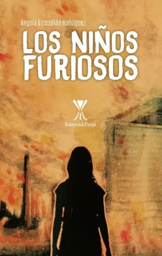Los Niños Furiosos / Ángela Bascuñan Rodríguez