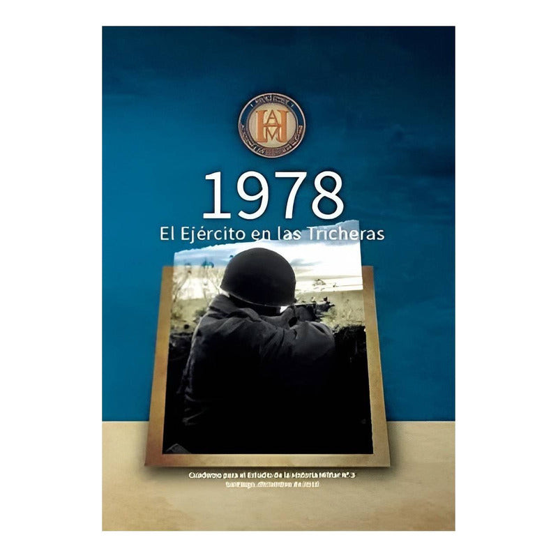 1978: El Ejército En Las Trincheras / Ahm