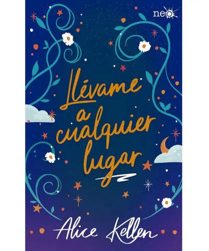 Llevame A Cualquier Lugar / Alice Kellen