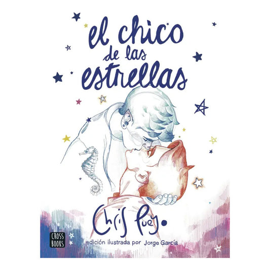 El Chico De Las Estrellas (edición Ilustrada) / Chris Pueyo