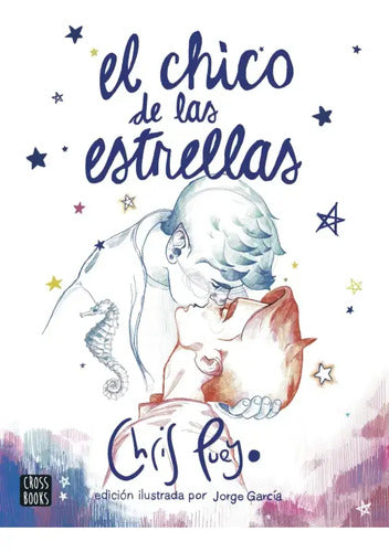 El Chico De Las Estrellas (edición Ilustrada) / Chris Pueyo