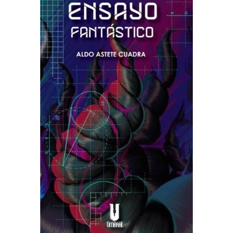 Ensayo Fantástico / Aldo Astete Cuadra
