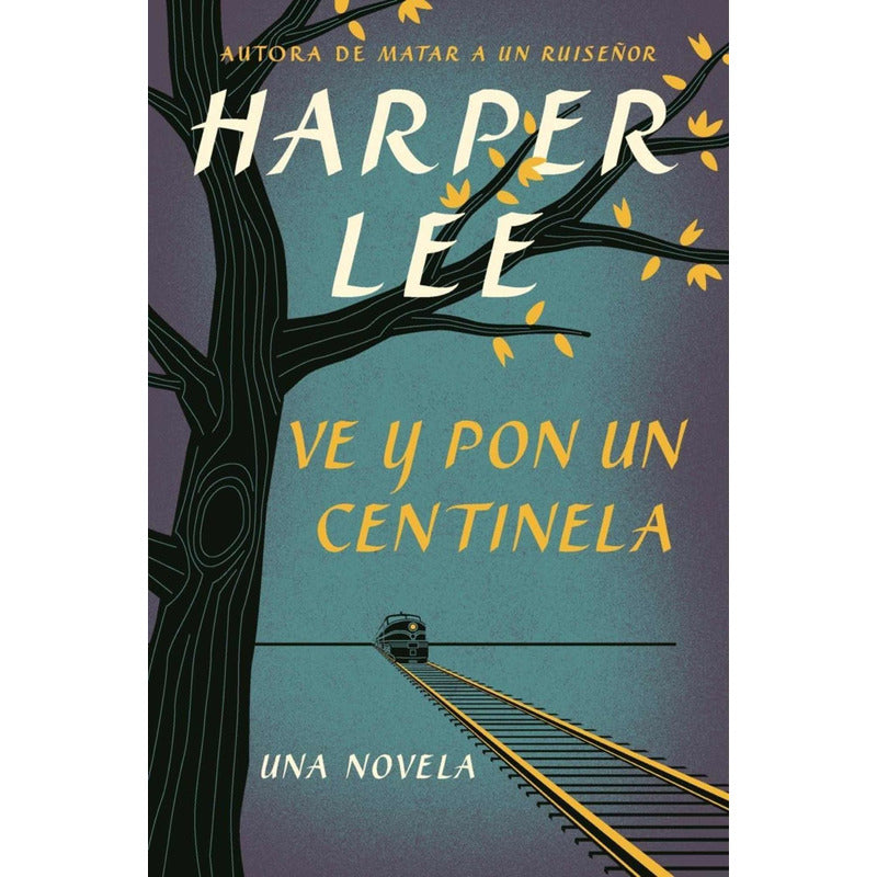 Ve Y Pon Un Centinela / Harper Lee