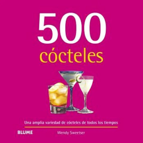 500 Cocteles / Wendy Sweetser