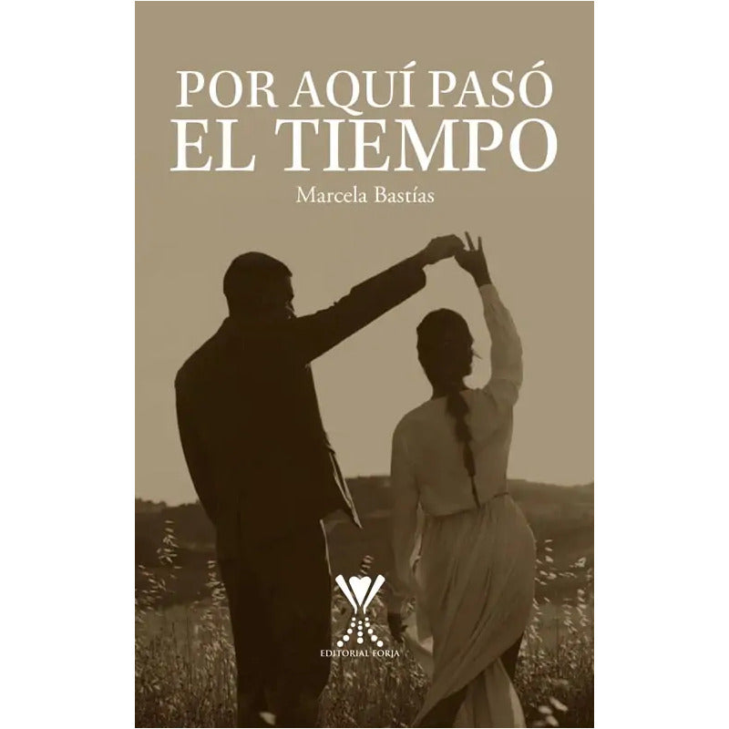 Por Aquí Pasó El Tiempo / Marcela Bastías