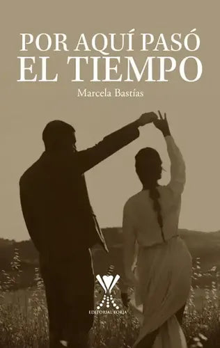 Por Aquí Pasó El Tiempo / Marcela Bastías