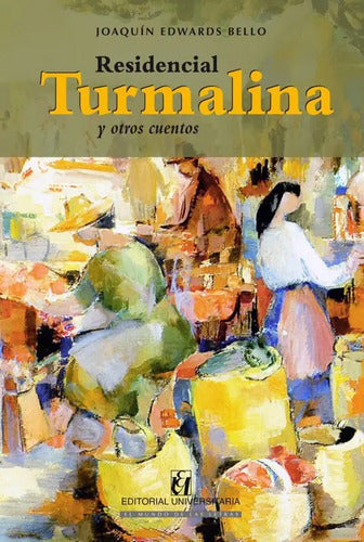 Residencial Turmalina Y Otros Cuentos / Joaquin Edwards B.