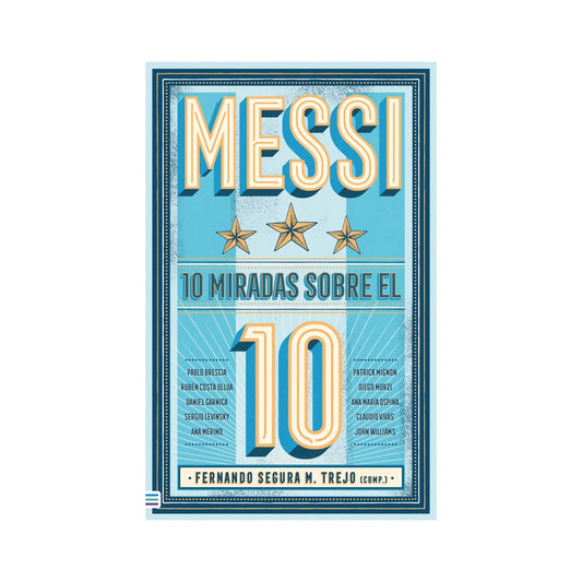 Messi: 10 Miradas Sobre El 10 / Fernando Segura
