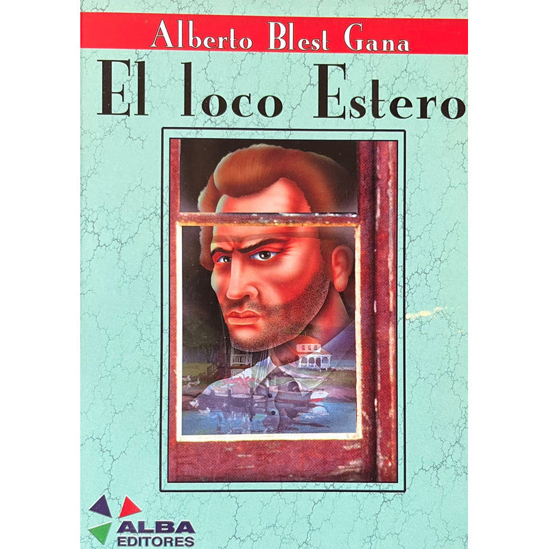 El Loco Estero / Alberto Blest Gana