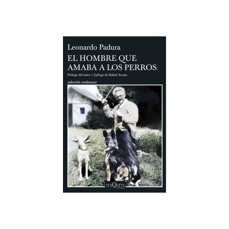El Hombre Que Amaba A Los Perros / Leonardo Padura
