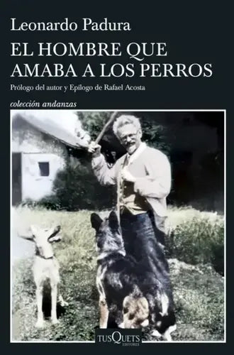 El Hombre Que Amaba A Los Perros / Leonardo Padura