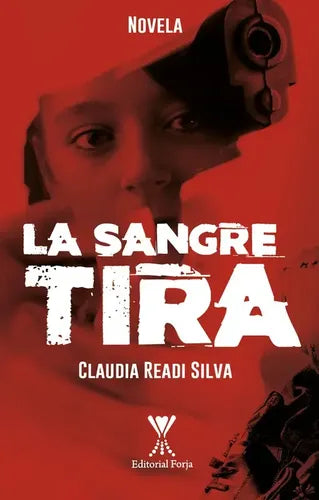La Sangre Tira / Claudia Readi Silva