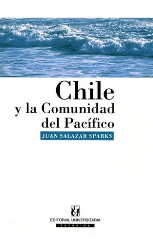 Chile Y La Comunidad Del Pacifico / Juan Salazar
