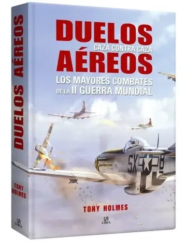 Duelos Aéreos Los Mayores Combates Ii Guerra Mundial / Lexus