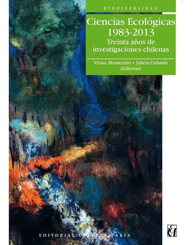 Ciencias Ecologicas 1983 - 2013 / Montecino Y Orlando