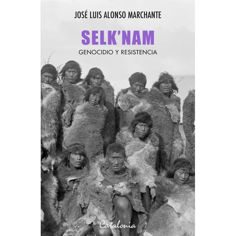Selknam Genocidio Y Resistencia / Jose Luis Alonso