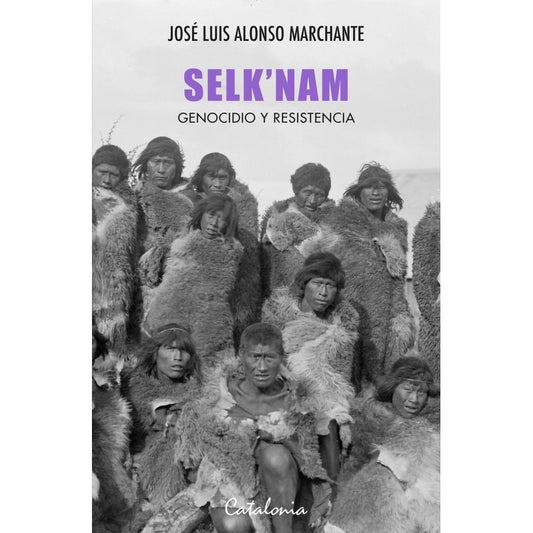 Selknam Genocidio Y Resistencia / Jose Luis Alonso