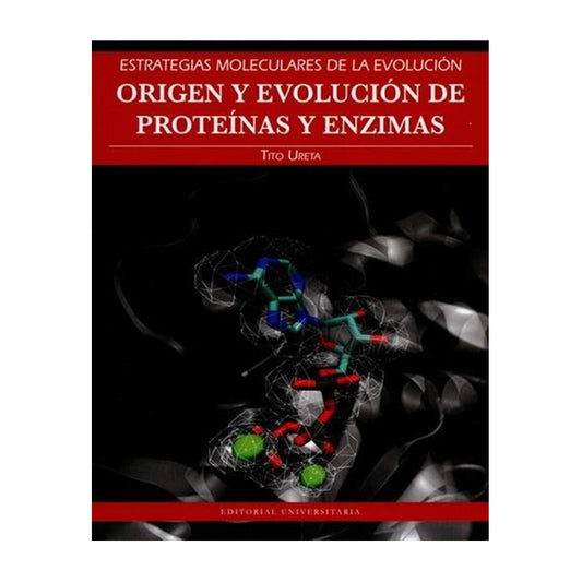 Origen Y Evolucion De Proteinas Y Enzimas / Tito Ureta A.