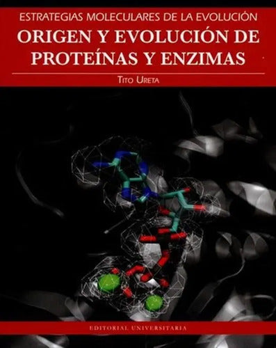 Origen Y Evolucion De Proteinas Y Enzimas / Tito Ureta A.