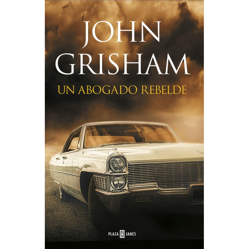 Un Abogado Rebelde / John Grisham