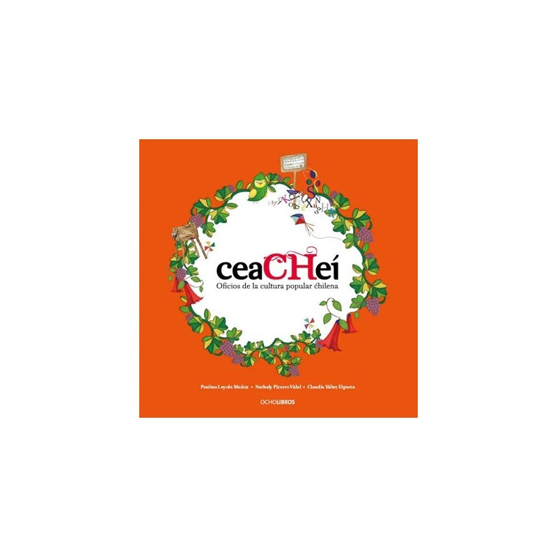 Ceachei Oficios De La Cultura Popular Chilena / Ocho Libros