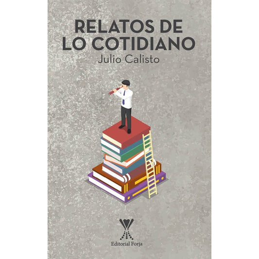 Relatos De Lo Cotidiano / Julio Calisto Hurtado