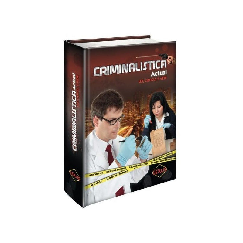 Criminalística Actual Ley Ciencia Y Arte (tapa Dura) / Lexus