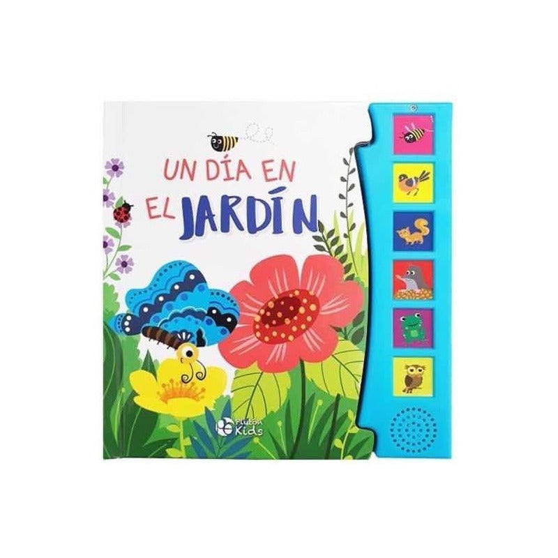Un Día En El Jardín (libro Con Sonidos) / Plutón Kids