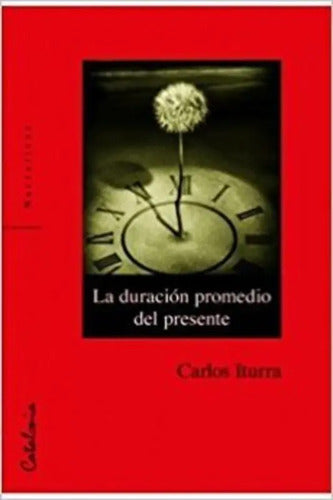 La Duracion Promedio Del Presente / Carlos Iturra
