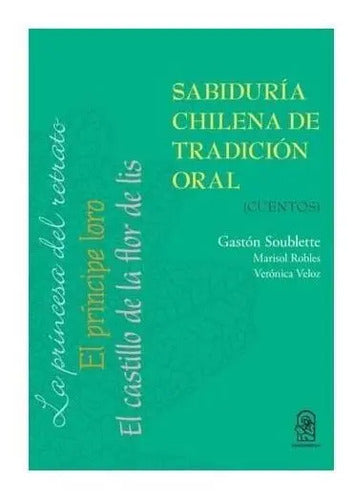 Sabiduría Chilena De Tradición Oral Cuentos / Soublette