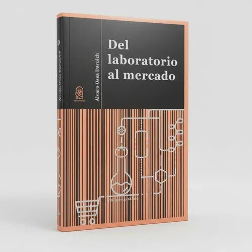 Del Laboratorio Al Mercado / Álvaro Ossa Daruich