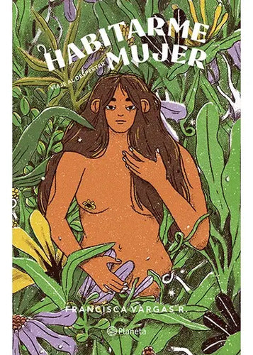 Habitarme Mujer. Viaje Al Despertar / Francisca Vargas