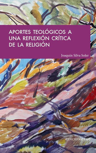 Aportes Teológicos A Una Reflexión Crítica De La Religión
