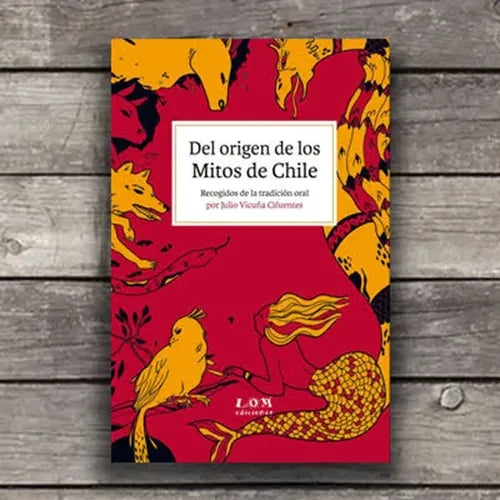 Del Origen De Los Mitos De Chile / Julio Vicuña