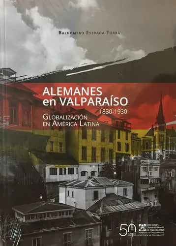 Alemanes En Valparaíso (1830-1930) / Baldomero Estrada Turra