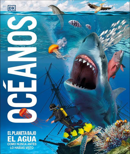 Dk Oceanos El Planeta Bajo El Agua (tapa Dura)