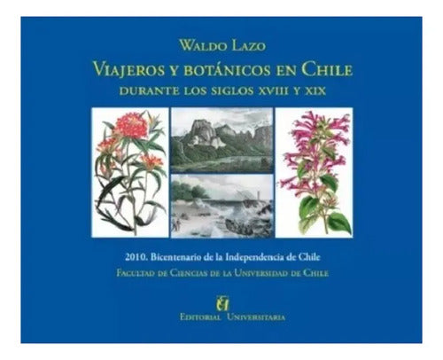 Viajeros Y Botanicos En Chile / Waldo Lazo Araya