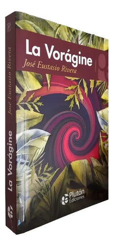 La Voragine / Jose Eustasio Rivera