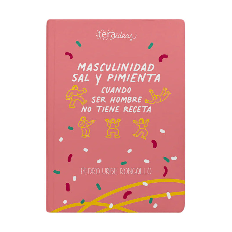 Masculinidad Sal Y Pimienta / Pedro Uribe