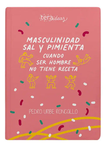 Masculinidad Sal Y Pimienta / Pedro Uribe