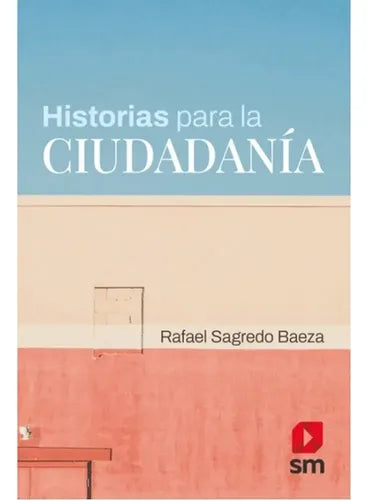 Historias Para La Ciudadania / Rafael Sagredo
