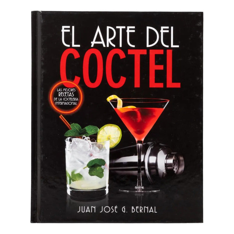 El Arte Del Coctel (tapa Dura) / Juan Jose Gomez Bernal